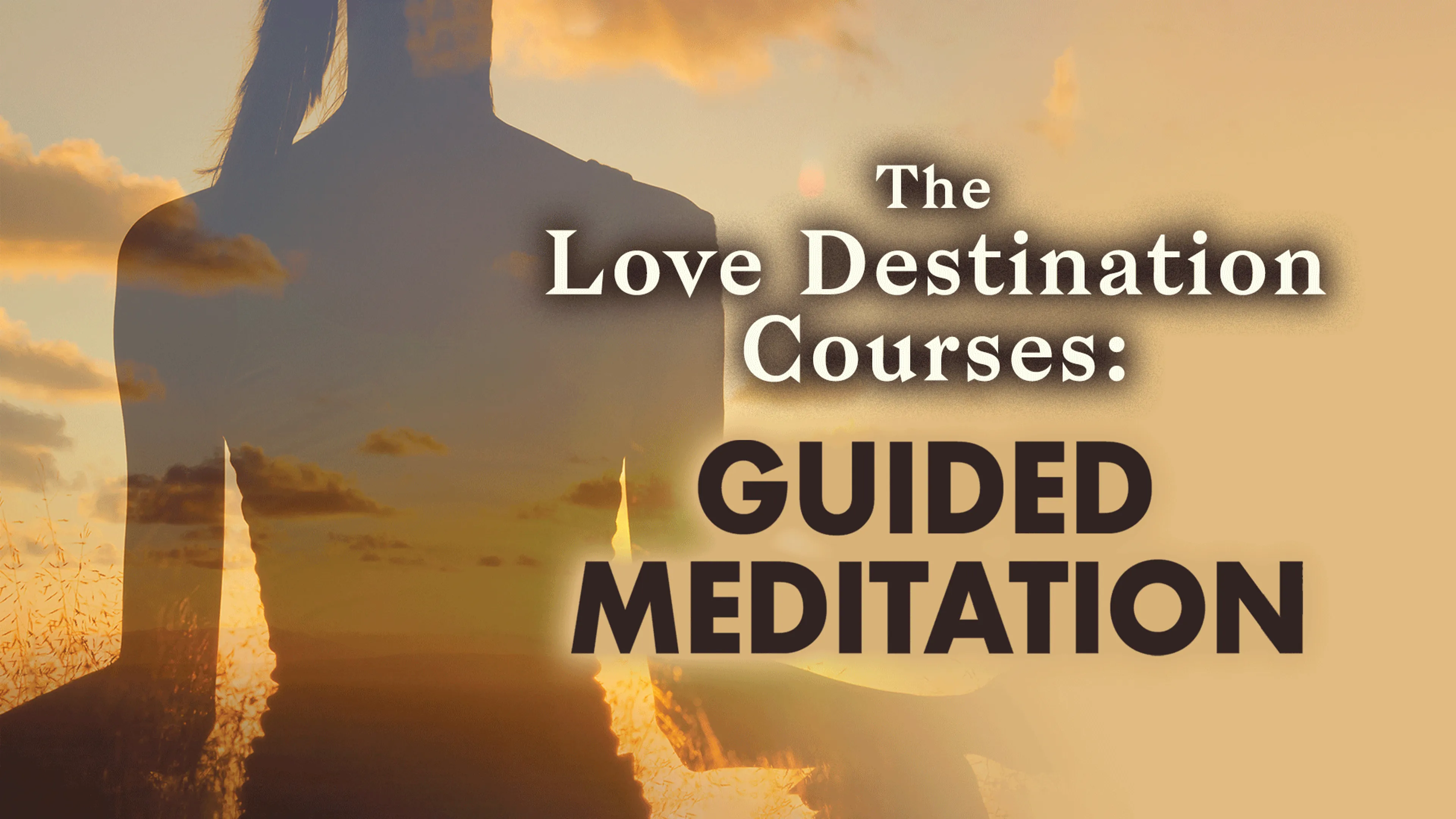 The Love Destination Courses: Guided Meditation poster